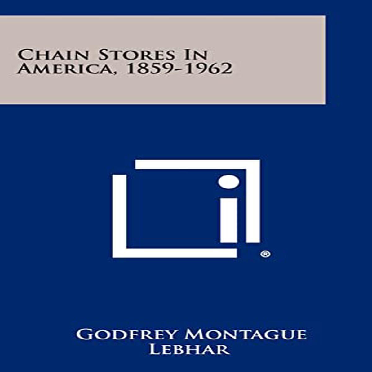 Chain Stores In America 1859-1962