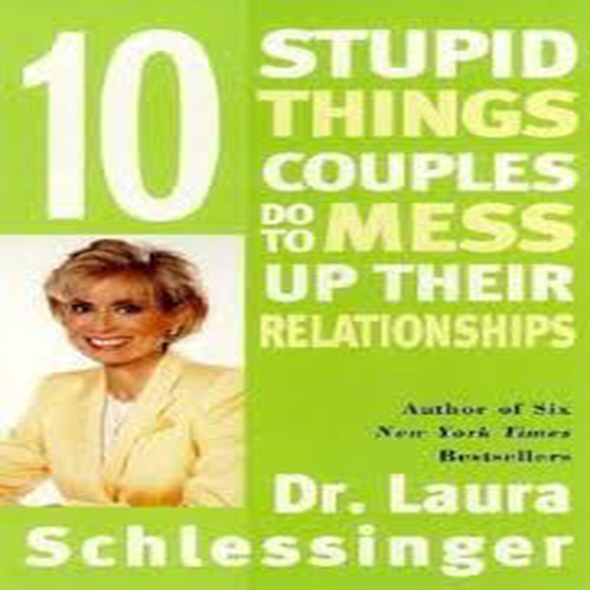 10 Stupid things couples do to mess up their relationships