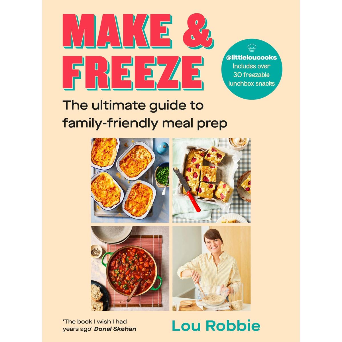 Make and Freeze: The ultimate guide to family-friendly meal prep - easy, quick, and nutritious