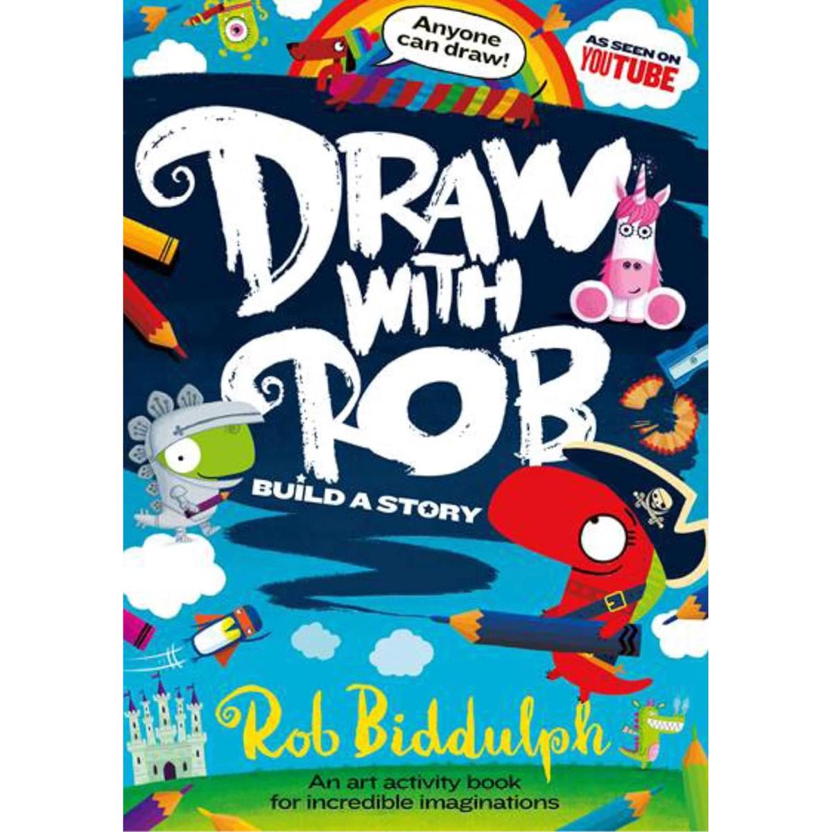 Draw With Rob: Build a Story: Build a Story with the No.1 bestselling art activity book by Rob Biddulph