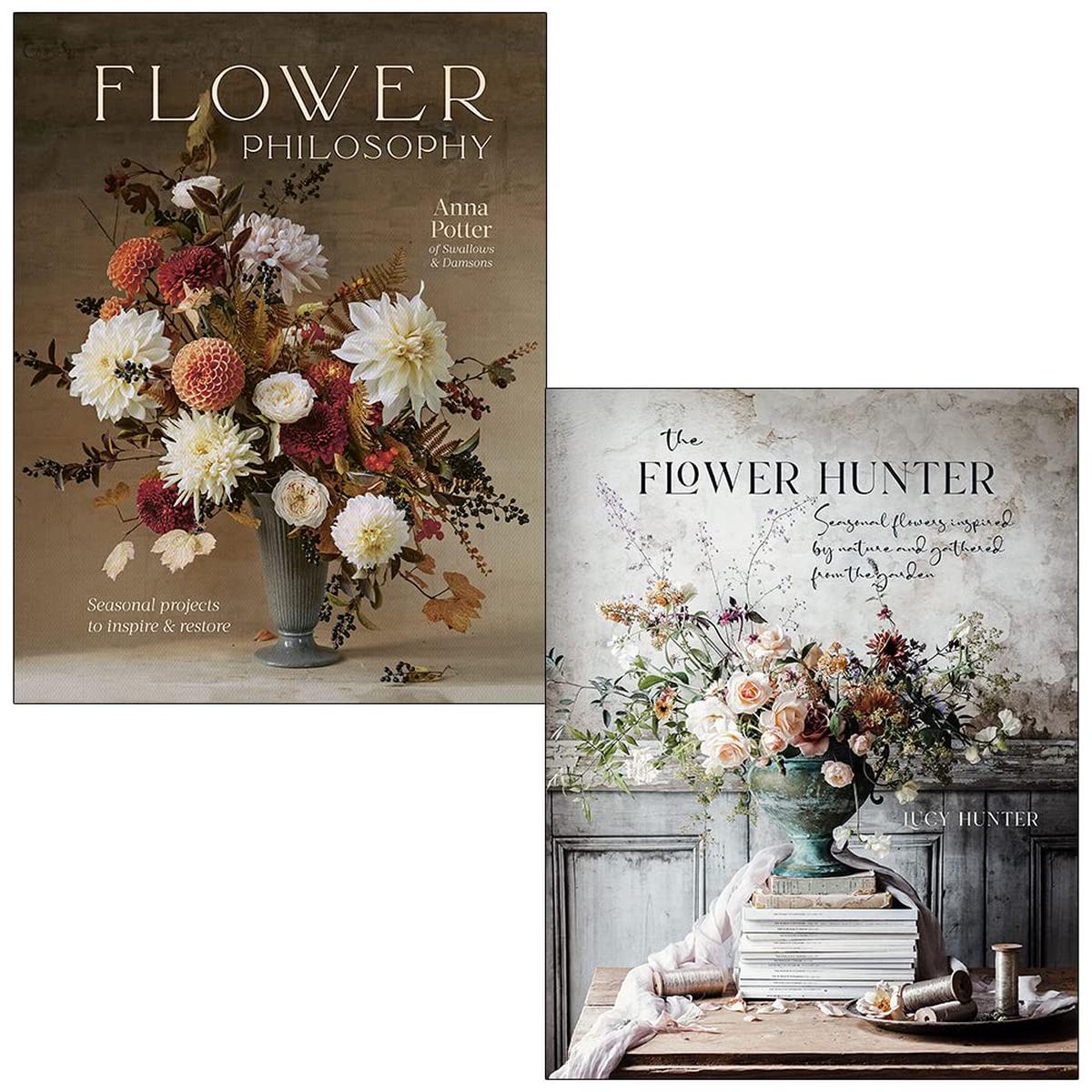Flower Philosophy By Anna Potter & The Flower Hunter By Lucy Hunter 2 Books Collection Set